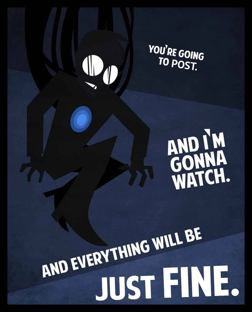 Your going to post and I'm going to watch