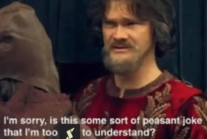 "I'm sorry, is this some sort of peasant joke I'm too Thunder logo to understand?"