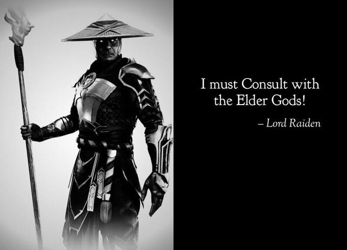 Quote meme saying "I must Consult with the Elder Gods!" - Lord Raiden