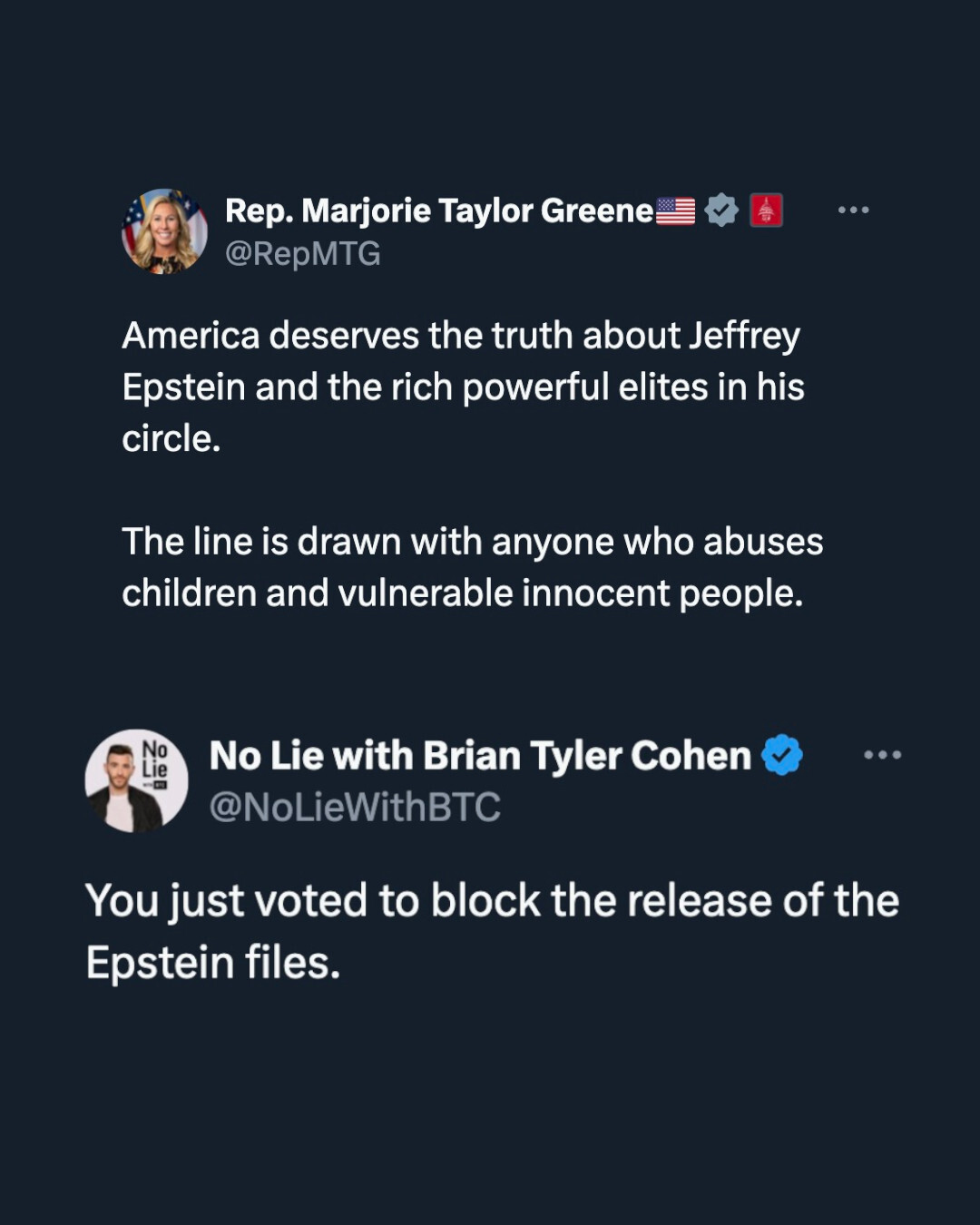 @RepMTG: America deserves the truth about Jeffrey Epstein and the rich powerful elites in his circle. The line is drawn with anyone who abuses children and vulnerable innocent people.; @NoLieWithBTC: You just voted to block the release of the Epstein files.