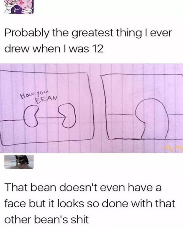 How you bean?