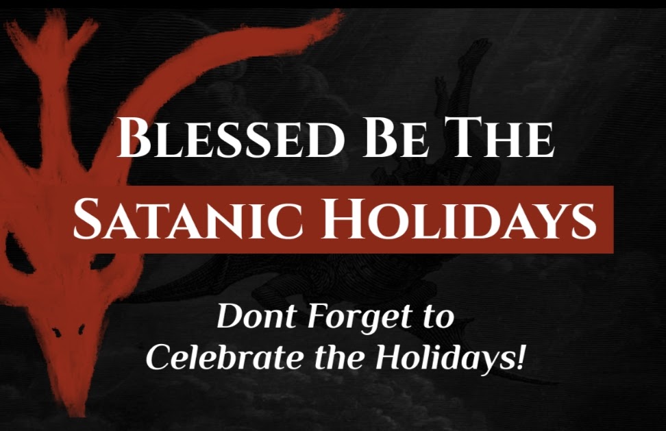 Blessed be the Satanic holidays!