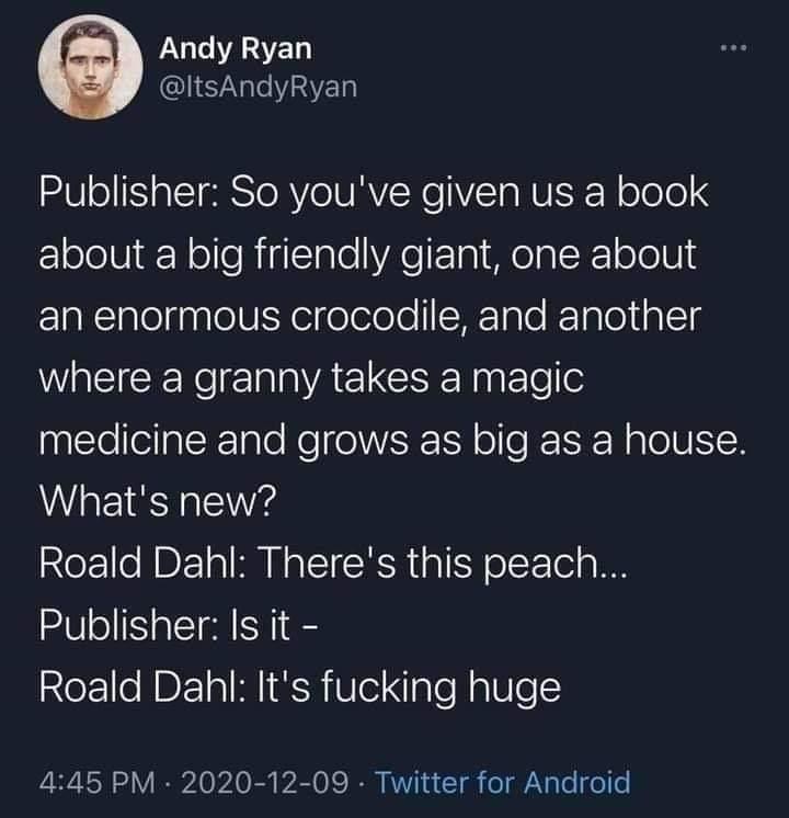 A tweet containing a fictional dialog between Roald Dahl and his publisher where he's written a fourth book about something huge
