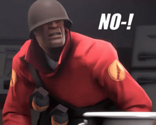 Soldier from Team Fortress 2 saying "No"