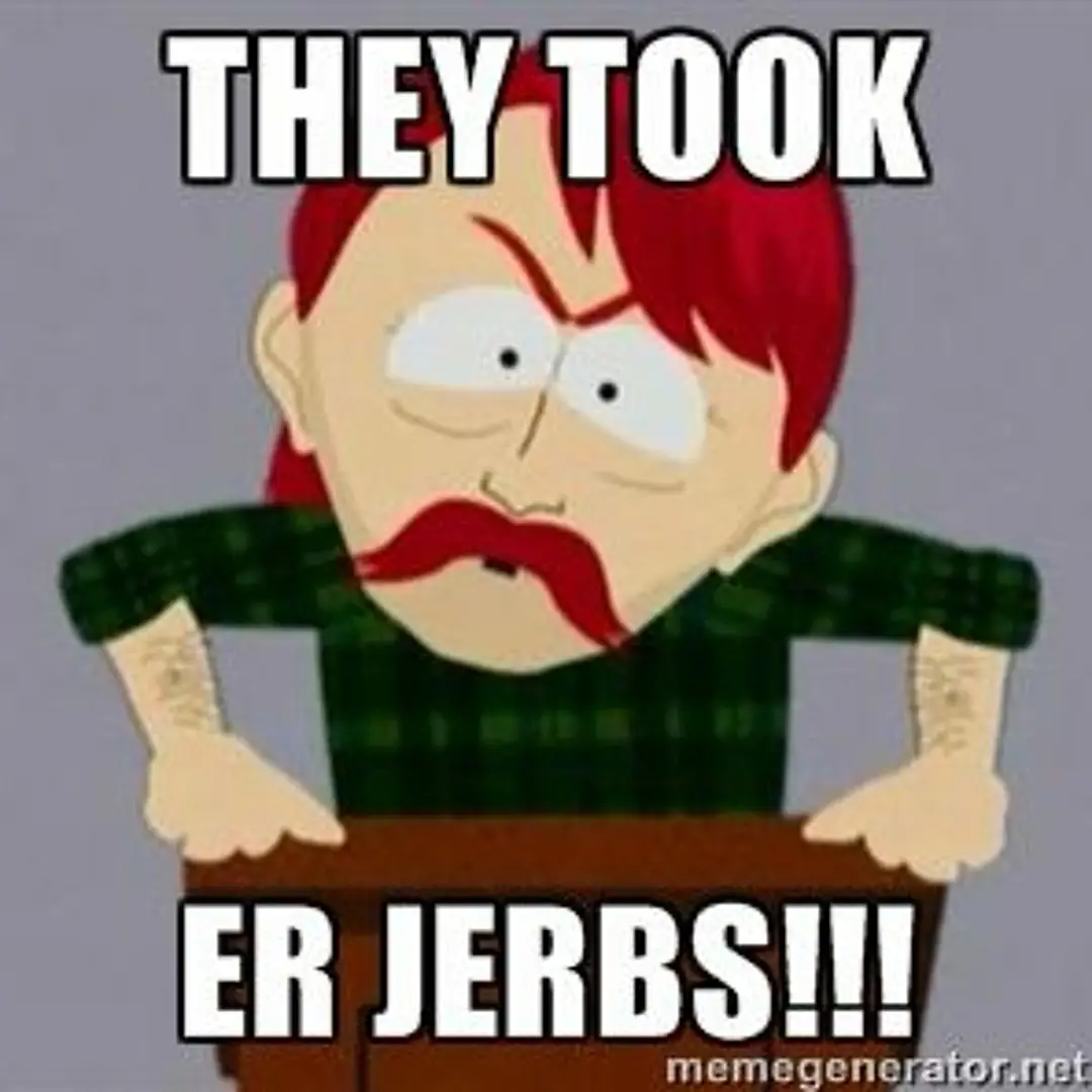 They Took Er Jerbs!