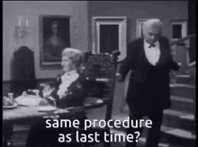 Same procedure as last time?